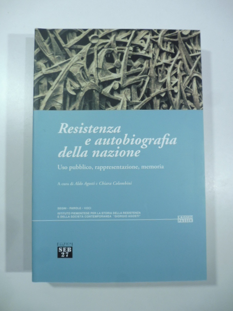 Resistenza e autobiografia della nazione. Uso pubblico, rappresentazione, memoria